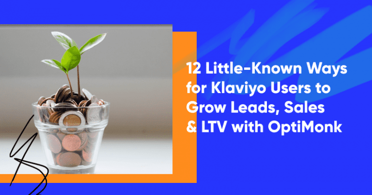 12 Little-Known Ways for Klaviyo Users to Grow Leads, Sales & LTV with OptiMonk