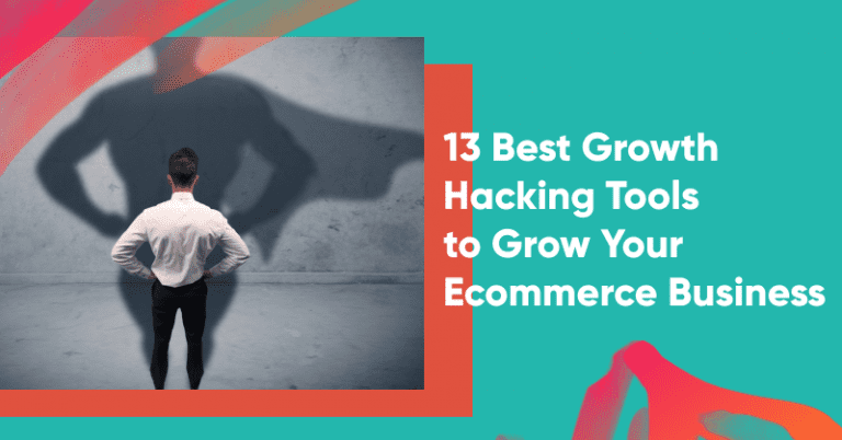 13 Best Growth Hacking Tools to Grow Your Ecommerce Business