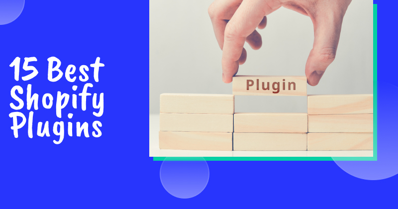 15 Best Shopify Plugins You Need to Optimize Your Ecommerce Store in 2025