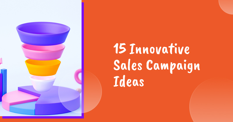 15 innovative sales campaign ideas