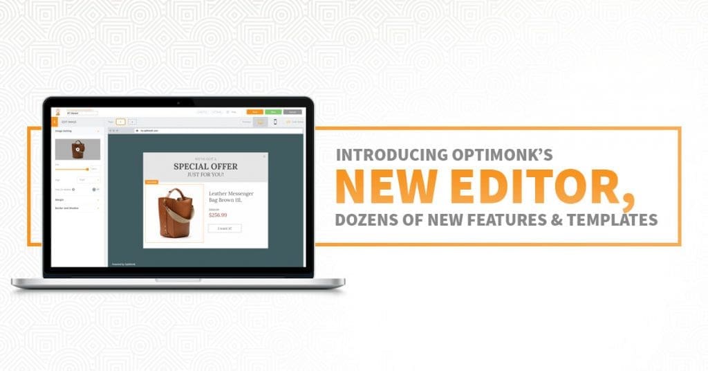 Introducing OptiMonk’s New Editor, Dozens of New Features + Templates