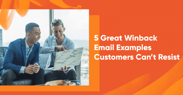 5 Great Winback Email Examples Customers Can’t Resist