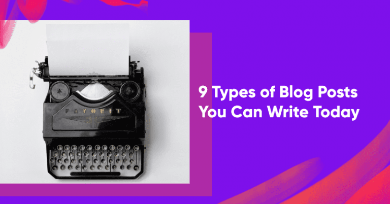 9 Types of Blog Posts You Can Write Today