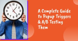 A complete guide to popup trigger