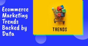 Ecommerce marketing trends