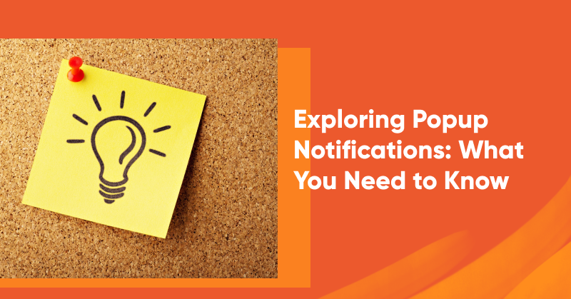 Exploring Popup Notifications:What You Need to Know