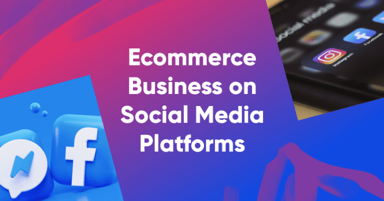 Social Media Strategy for Ecommerce: How to Effectively Market Your Business