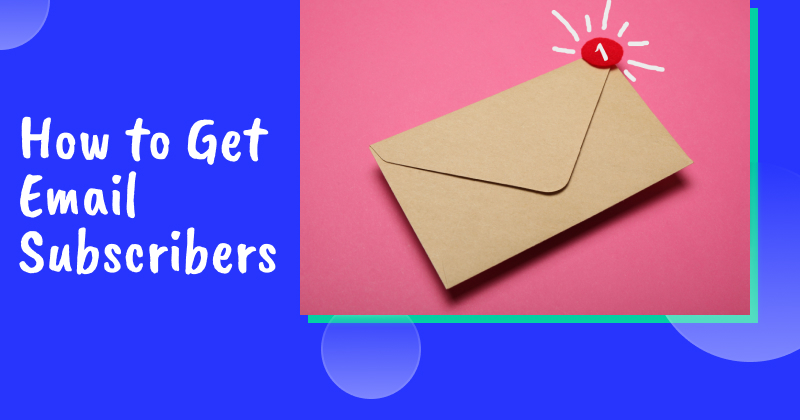 How to get email subscribers