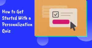 How to get started with personalization quiz