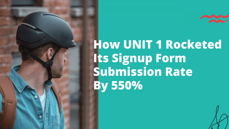 How UNIT 1 Rocketed Its Signup Form Submission Rate By 550%