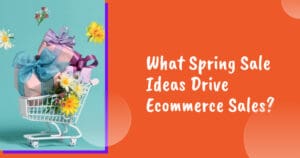 what spring sale ideas drive ecommerce sales