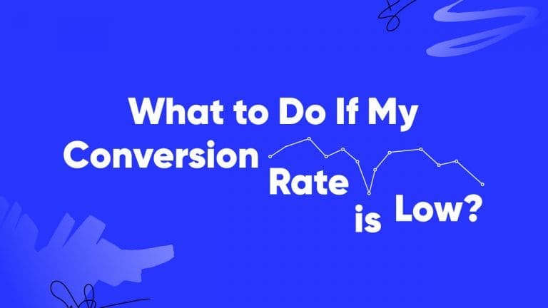 What to Do If My Conversion Rate is Low?