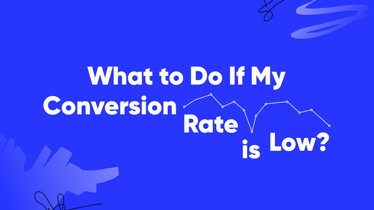 Why Your Conversion Rate is Low and How to Fix It? OptiMonk Blog