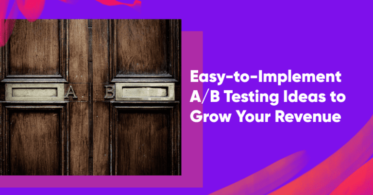 9 Easy-to-Implement A/B Testing Ideas to Grow Your Revenue & Increase Landing Page Conversion Rates