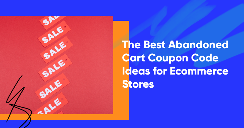 The Best Abandoned Cart Coupon Code Ideas for Ecommerce Stores