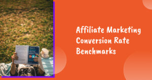 Affiliate Marketing Conversion Rate Benchmarks & Best Practices