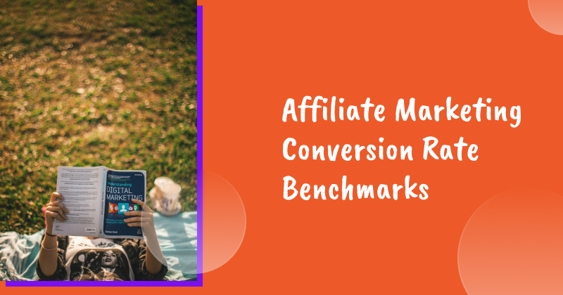 Affiliate Marketing Conversion Rate Benchmarks & Best Practices