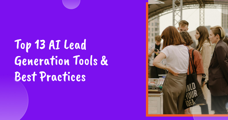Top 13 AI Lead Generation Tools & Best Practices