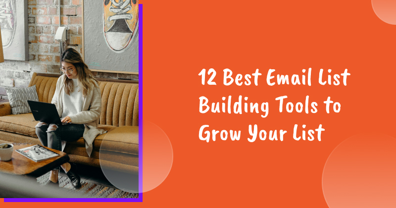 12 Best Email List Building Tools to Grow Your List