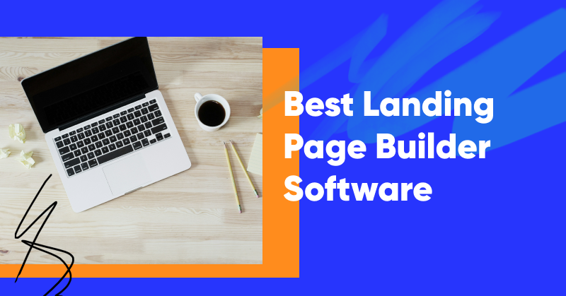 11 Best Landing Page Builder Software to Use in 2024