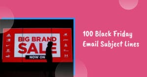 100 Black Friday Email Subject Lines to Maximize Open Rates