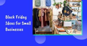 12 Black Friday Ideas for Small Businesses That Want Big Gains