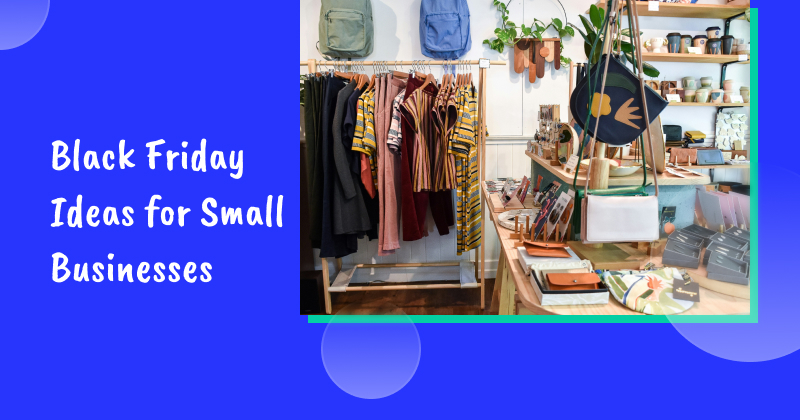 12 Black Friday Ideas for Small Businesses That Want Big Gains