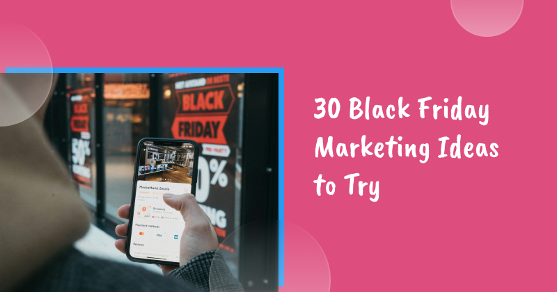 30 Black Friday Marketing Ideas to Try
