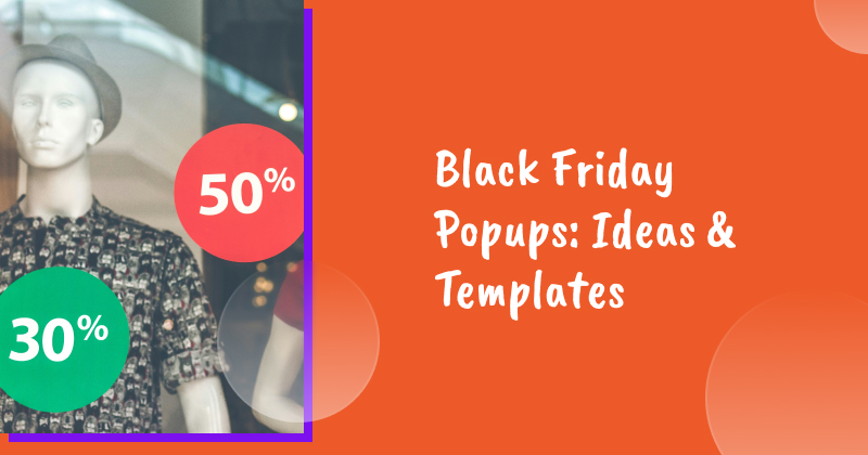 Black Friday Popups: 9 Ideas to Promote Your Black Friday Sale (& 21 Templates)