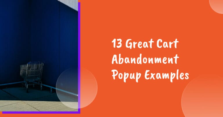 13 Great Cart Abandonment Popup Examples and Best Practices