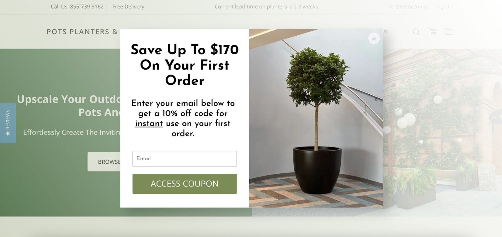Pots, Planters & More's multi step pop-ups generate leads effectively for more conversions.