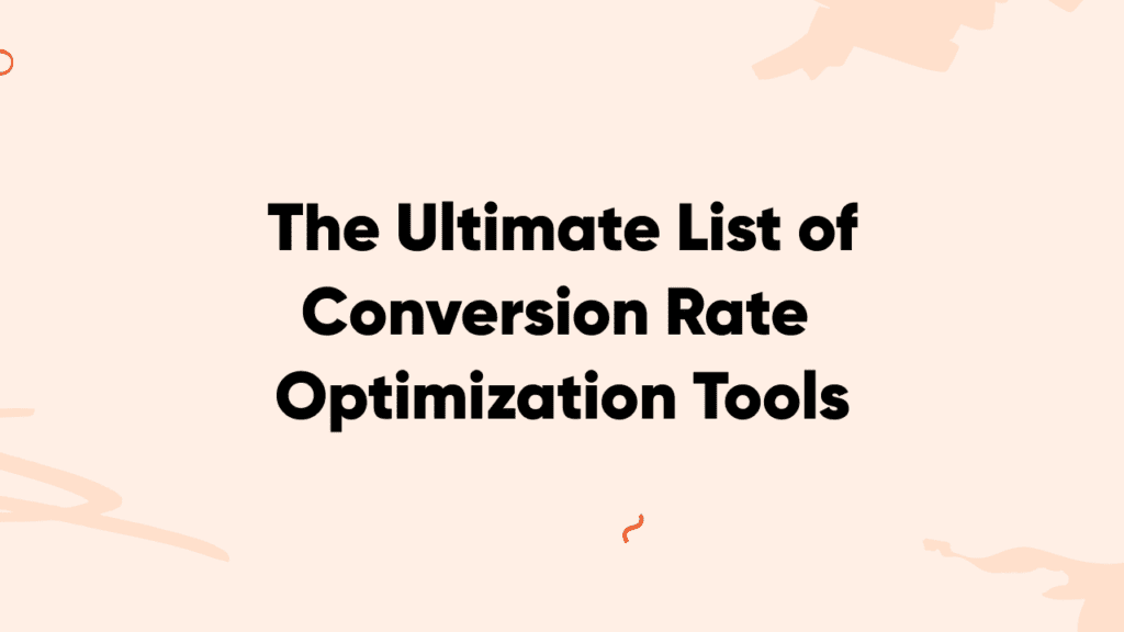 The Ultimate List of Conversion Rate Optimization Tools