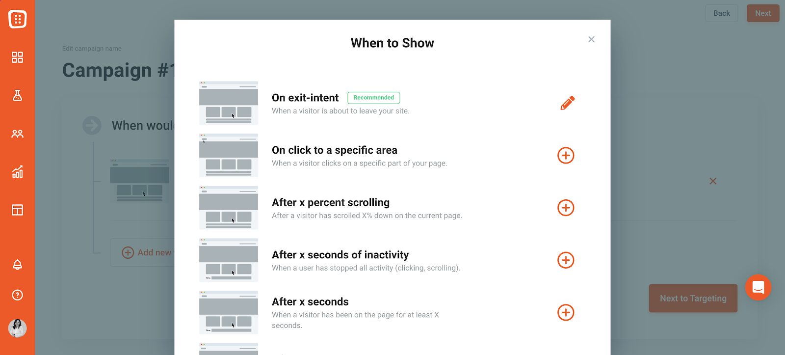 Trigger your pop up on exit intent, on click or after x seconds, or if the visitor clicks.