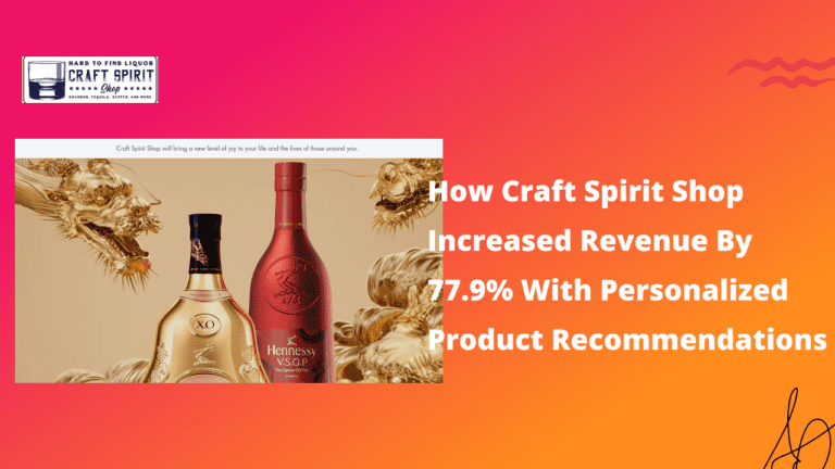 How Craft Spirit Shop Increased Revenue By 77.9% With Personalized Product Recommendations