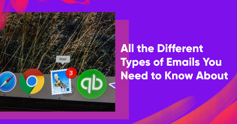 All the Different Types of Emails You Need to Know About