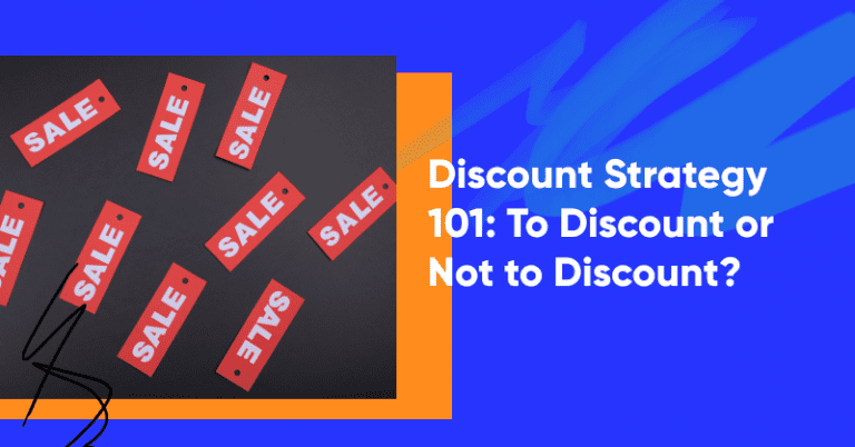 Discount Strategy 101: To Discount or Not to Discount?