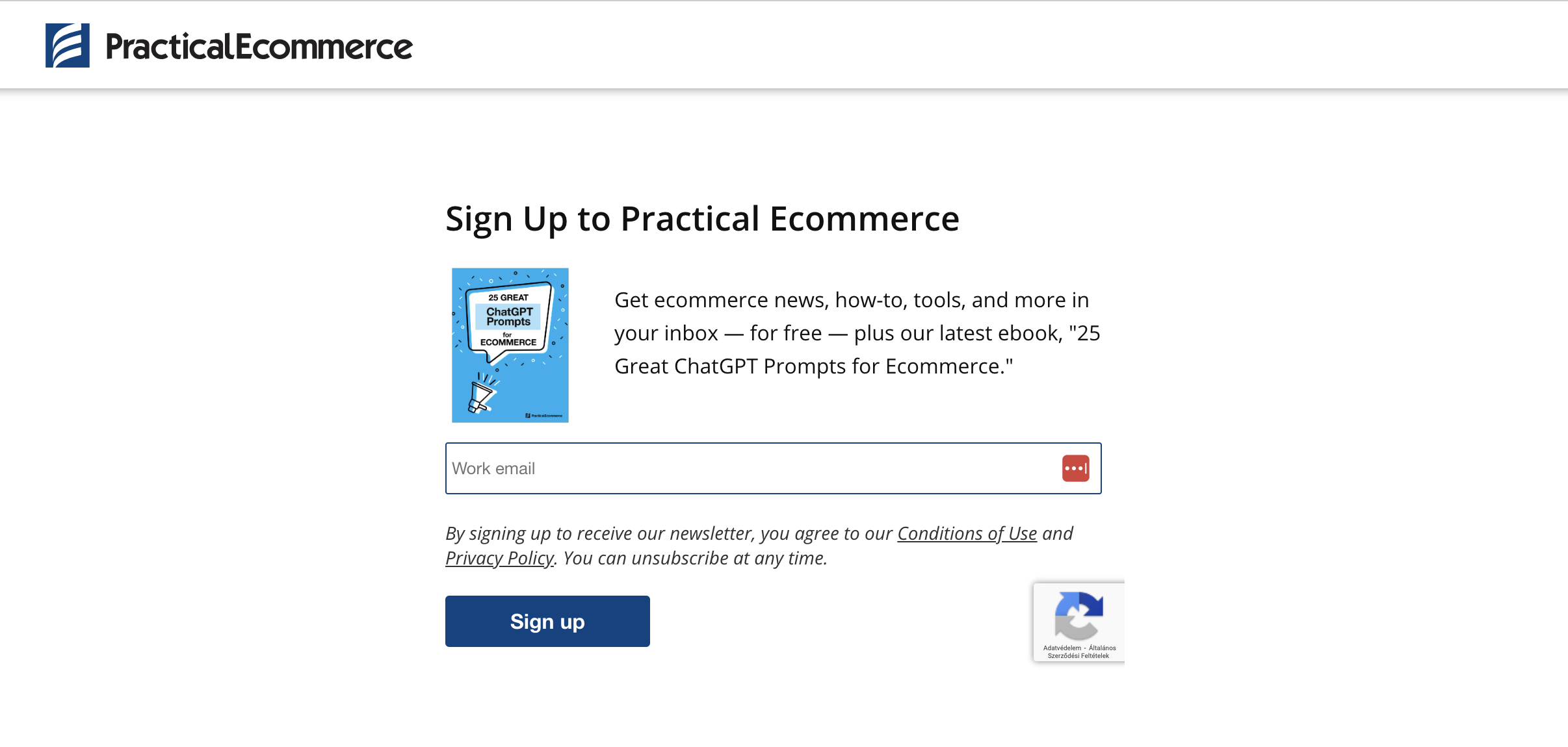 Practical Ecommerce is an e-commerce newsletter for ecommerce businesses, which they can benefit from actionable tips and advice for ecommerce success."