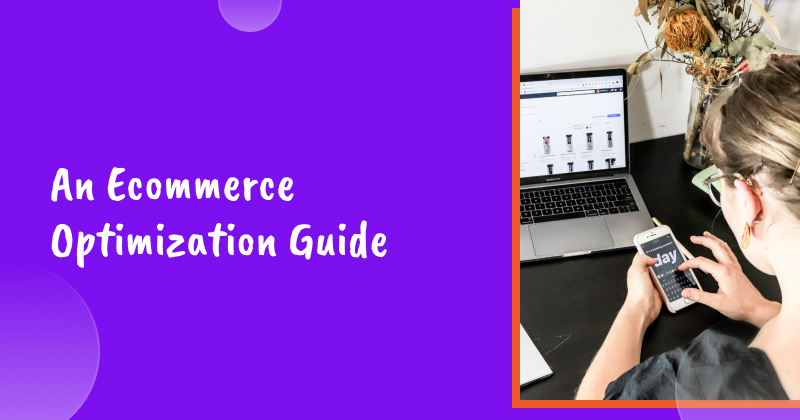 An Ecommerce Optimization Guide