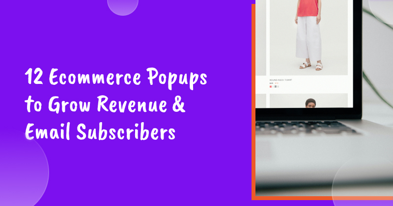 12 Ecommerce Popups to Grow Revenue & Email Subscribers