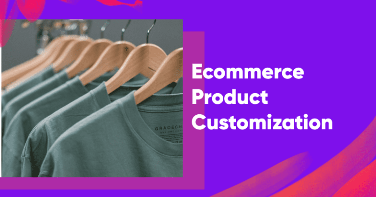 Ecommerce Product Customization: Definition, Benefits, Examples & Shopify Apps