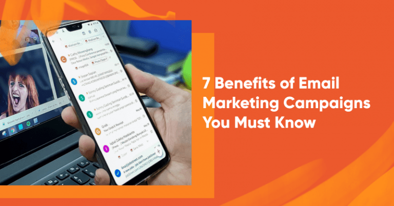 7 Benefits of Email Marketing Campaigns You Must Know