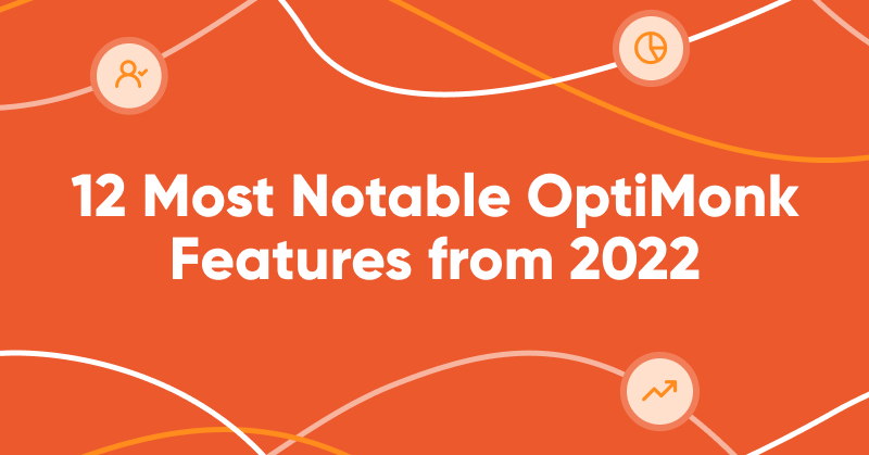 12 Most Notable OptiMonk Features in 2022