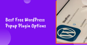 Best Free WordPress Popup Plugin Options