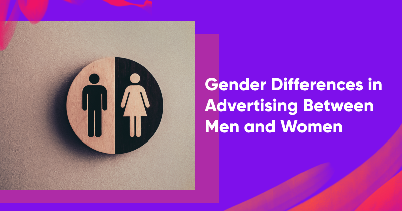 Gender Differences in Advertising Between Men and Women: Do Gendered Advertisements Help or Hurt?