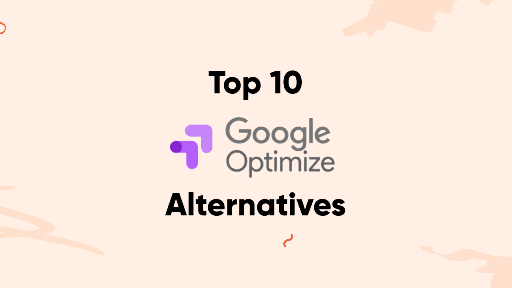 Top 10 Google Optimize Alternatives in 2023 (Find a Replacement for Google Optimize After Its Sunsetting)