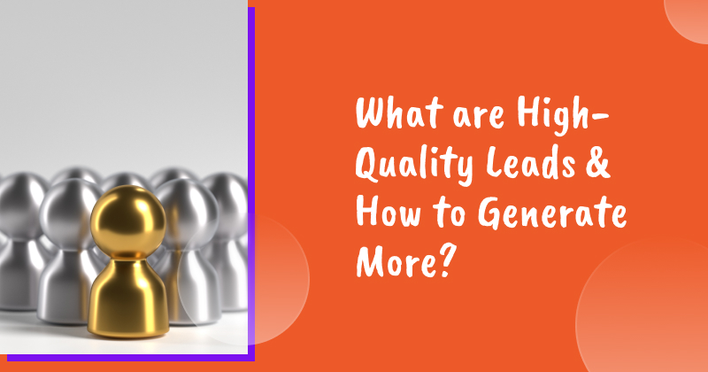 What are high quality leads?