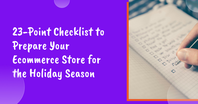 23-Point Checklist to Prepare Your Ecommerce Store for the Holiday Season