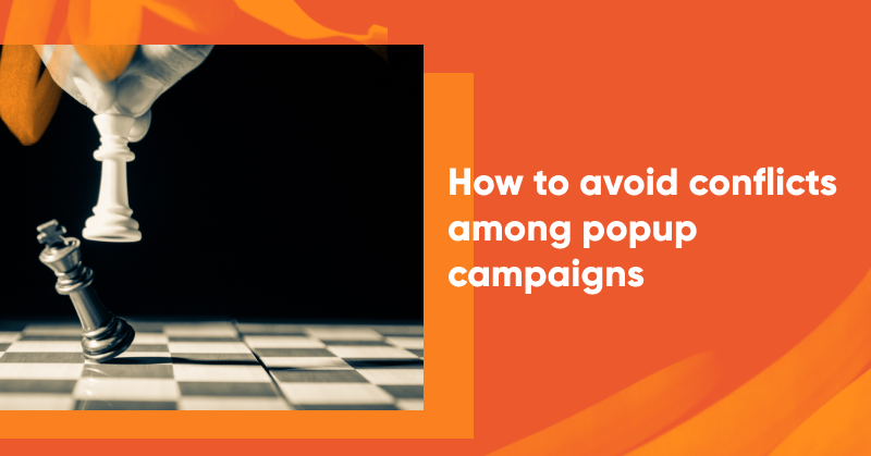 How to avoid conflicts among popup campaigns