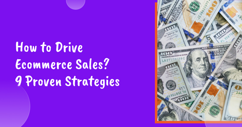 How to Drive Ecommerce Sales? 9 Proven Strategies