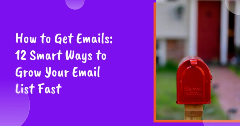 How to Get Emails: 12 Smart Ways to Grow Your Email List Fast